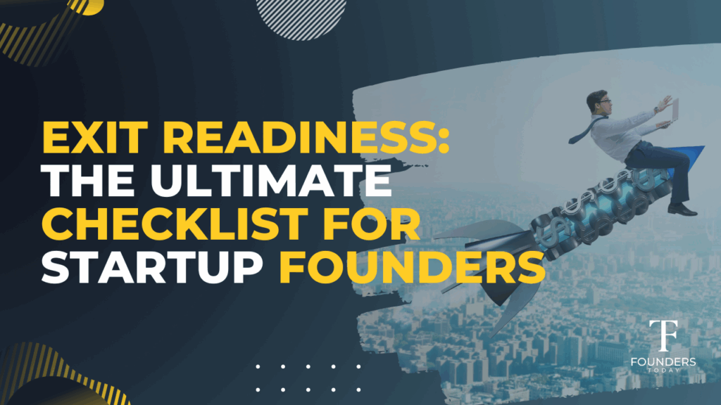 Exit Readiness: The Ultimate Checklist for Startup Founders