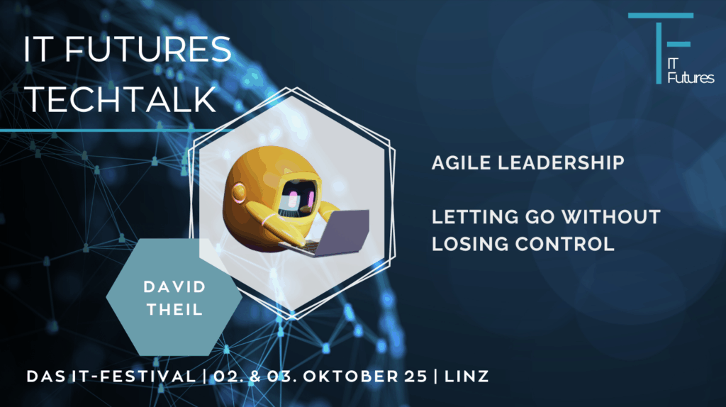 David Theil at IT Futures: Agile Leadership – Letting Go Without Losing Control