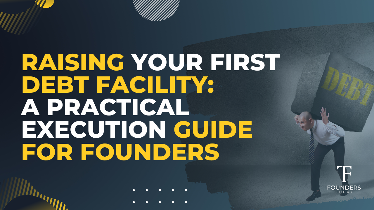 Raising Your First Debt Facility: A Practical Execution Guide For Founders
